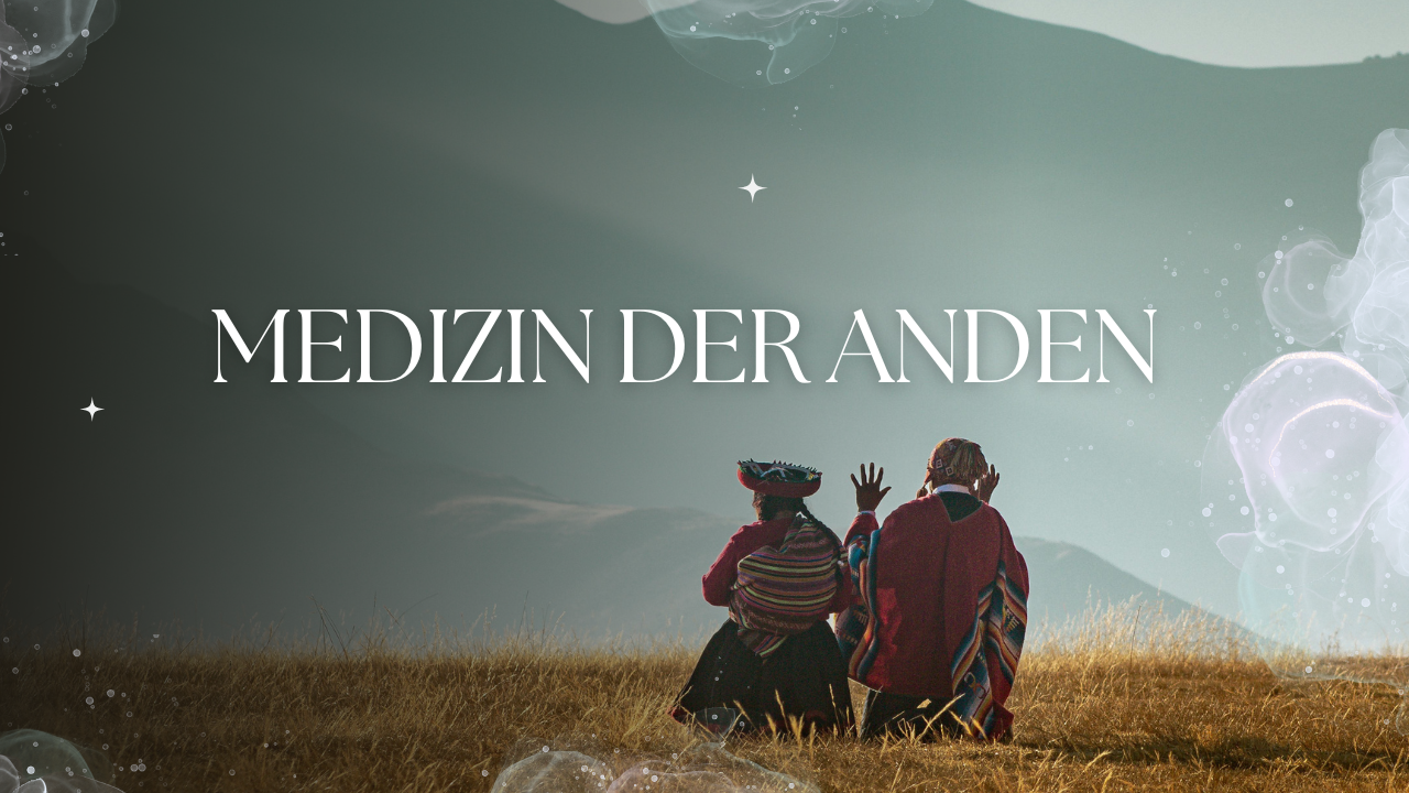 Die Kraft der Anden-Medizin: Heilung durch Verbindung und Rituale